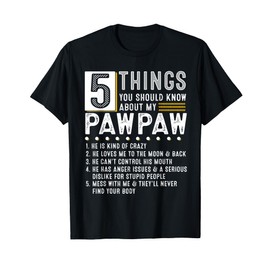 5 Things You Should Know About My Pawpaw Funny List Ideas T-Shirt