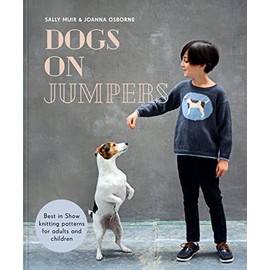 Dogs On Jumpers: Iconic Knitting Patterns For Adults And Children