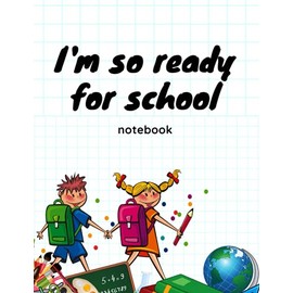 i'm so ready for school notebook: back to school notebook, journal to get ready and to gift