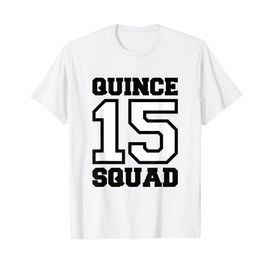 Sweet 15 Mexican Birthday Party Quinceanera Quince 15 Squad T-Shirt