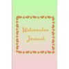 Watermelon Journal: watermelon