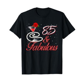 85 And Fabulous 85th Birthday 85 Years Old Bday T-Shirt