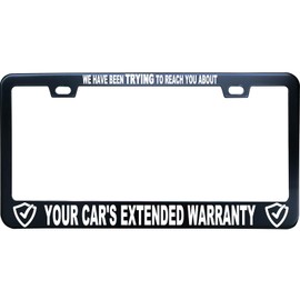 XHuiZio We Have Been Trying to Reach You About Your Cars Extended Warranty License Plate Frame, Matte Black Stainless Steel License Plate Frame 2 Hole & Screws, 12x6 Inch Fits Standard US/Canada