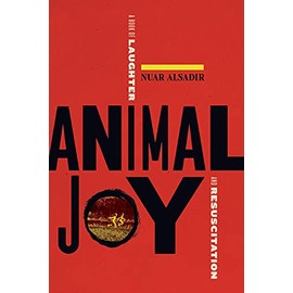 Animal Joy: A Book of Laughter and Resuscitation