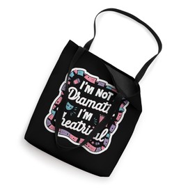 I'm Not Dramatic, I'm Theatrical _ - Tote Bag