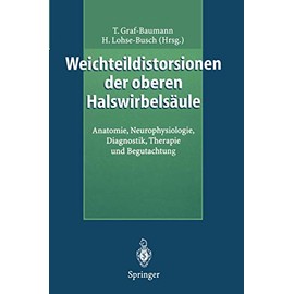 Weichteildistorsionen der oberen Halswirbelsäule: Anatomie, Neurophysiologie, Diagnostik, Therapie und Begutachtung