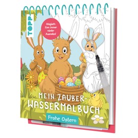 Mein Zauber-Wassermalbuch Frohe Ostern: Mit Wasserstift anmalen, trocknen lassen, neu anmalen