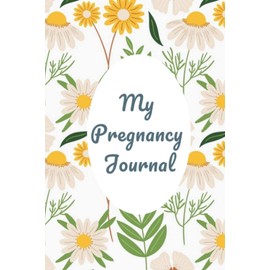 My Pregnancy Journal: Pregnancy journal and baby memory book