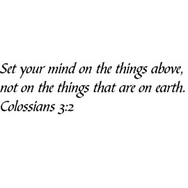 Tapestry Of Truth - Colossians 3:2 - TOT5500 - Wall and Home Scripture, Lettering, Quotes, Images, Stickers, Decals, Art, and More! - Set Your Mind on The Things Above, not on The Things That are ...