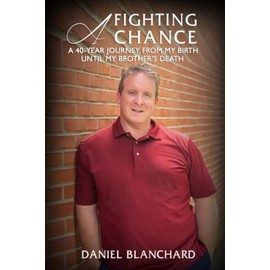 A Fighting Chance: A 40-Year Journey from My Birth until My Brother’s Death