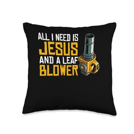 All I Need Is Jesus And A Leaf Blower Autumn Leaf Blower Throw Pillow