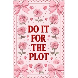 Do It For The Plot: A Coquette Aesthetic Lined Journal: Embrace Your Story, Every Beautiful Page – 6"x9" Paperback with Subtle Bow Accents