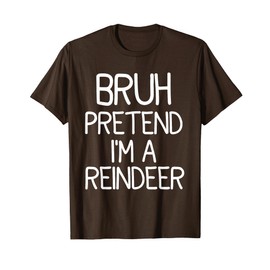 Pretend I'm A Reindeer Funny Lazy Christmas Costume T-Shirt