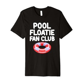 Pool Floatie Fan Club Raft Summer Party Ocean Water Fun Premium T-Shirt
