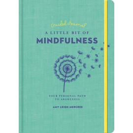 A Little Bit of Mindfulness Guided Journal: Your Personal Path to Awareness