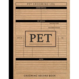 Pet Grooming Record Book: Animal Groomer Journal. Note & Track All Treatments. Perfect for Veterinarians & Pet Owners