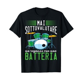 Drumset Mai Sottovalutare Un Ragazzo con Una Batteria Maglietta