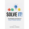 Solve It!: The Mindset and Tools of Smart Problem Solvers