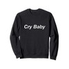 Cry Baby Sweatshirt