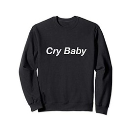 Cry Baby Sweatshirt