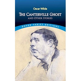 The Canterville Ghost and Other Stories (Dover Thrift Editions: Short Stories)