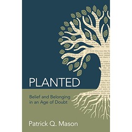 Planted: Belief and Belonging in an Age of Doubt
