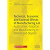 Technical, Economic and Societal Effects of Manufacturing 4.0: Automation, Adaption