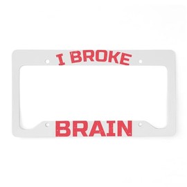 CafePress Brain Surgery I Broke Aluminum License Plate Frame, License Tag Holder