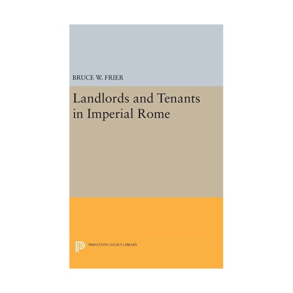 Landlords and Tenants in Imperial Rome (Princeton Legacy Library, 115)