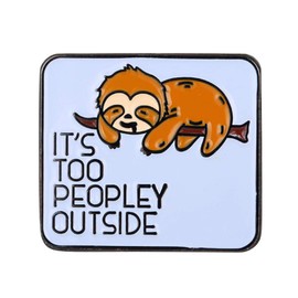 GuDeKe It's Too Peopley Outside Sloth Enamel Funny Pins Gifts for Introverts