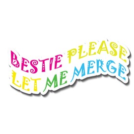 Bestie Please Let Me Merge Bumper Sticker - Strong Adhesive, Waterproof and UV Resistant. Size 8x3.7 inches - Durable Material - for Cars, Trucks, Helmets, LapTops etc.