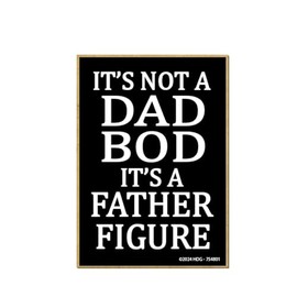Honey Dew Gifts, It’s Not a Dad BOD, It’s a Father Figure, 3.5 inch by 2.5 inch, Wooden Refrigerator Magnets, Decorative Magnets, Funny Magnets, Fridge Magnets, Funny Dad Gifts, 754801