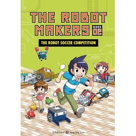 The Robot Soccer Competition: Book 2 (The Robot Makers)