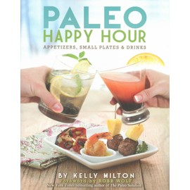 Paleo Happy Hour: Appetizers, Small Plates & Drinks