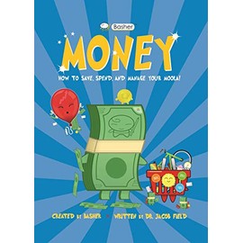 Basher Money: How to Save, Spend, and Manage Your Moola!
