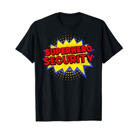 Superhero Security - Superhero Party Shirt - Superhero Party T-Shirt