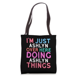 I'm Just Ashlyn Over Here Doing Ashlyn Things Name Tote Bag