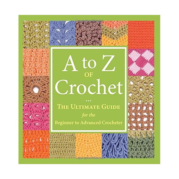 A to Z of Crochet: The Ultimate Guide for the