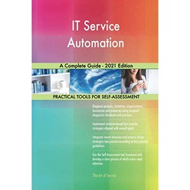 IT Service Automation A Complete Guide - 2021 Edition