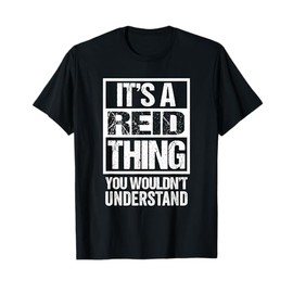 It's A Reid Thing You Wouldn't Understand Surname Name T-Shirt