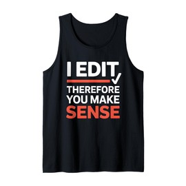 Funny I Edit Therefore You Make Sense Grammar Editor Tank Top