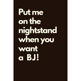 Put Me on the Nightstand When You Want a BJ - Funny Gift for Husband: Cute husband gift from wife - Anniversary, Birthday, Valentine's Day, Christmas Gift