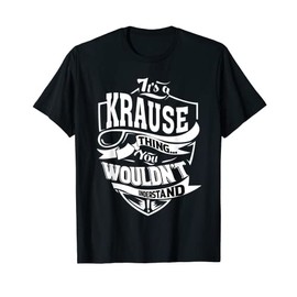 It's a KRAUSE Thing Gifts T-Shirt