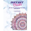 INSTANT CRUSH: ZEN ART COLORING BOOK FOR TEENS AND ADULTS