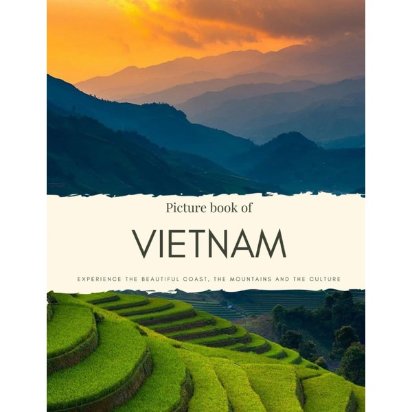 Picture Book of Vietnam: Experience the Beautiful Coast, the Mountains