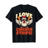 i love chicken strips Funny for Chicken Fans T-Shirt