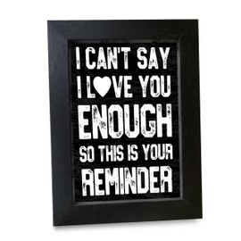 I Can't Say I Love You Enough, So This Is Your Reminder -Wooden Plaque With Frame - 3.5"X5" Tabletop, Book Shelf Decor, Gift For Kids, Adult, Home Office Decor & Accessories -B18