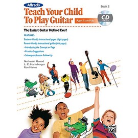 Alfred's Teach Your Child to Play Guitar, Bk 1: The Easiest Guitar Method Ever!, Book & CD