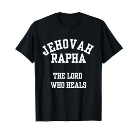 Jehovah Rapha The Lord Who Heals T-Shirt