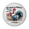 Who is afraid of chickens, has no eggs! Magnet with